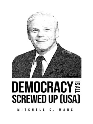 cover image of DEMOCRACY IS ALL SCREWED UP